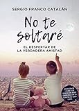 No te soltaré (Spanish Edition)