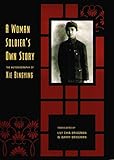 A Woman Soldier's Own Story: The Autobiography of Xie Bingying