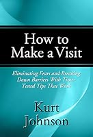 How to Make a Visit: Eliminating Fears and Breaking Down Barriers with Time-Tested Tips That Work 0816366888 Book Cover