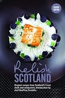 Relish Scotland: Original recipes from Scotland's finest chefs 0993467873 Book Cover