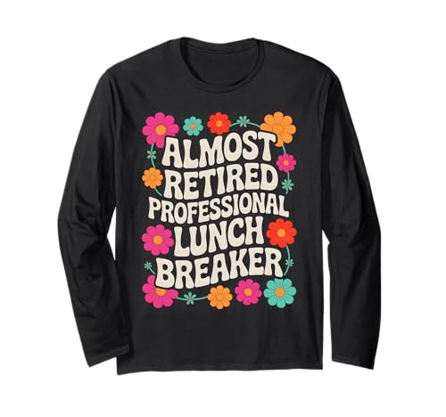 Retirement Women 2025 Lunch Breaker Floral Almost Retired ����T�V���c