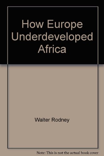 How Europe underdeveloped Africa 0882581058 Book Cover