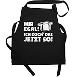 Shirtracer Kochschürze lustig - Mir egal ich koch das jetzt so - Topf - 80 cm x 73 cm (H x B) - Schwarz - schürze schwarz damen - X967 - Schürze und Küchenschürze für Männer und Damen