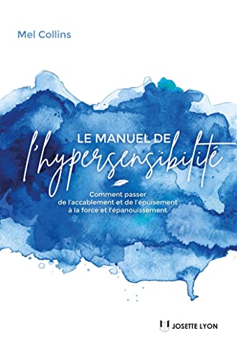 Le manuel de l'hypersensibilité - Comment passer de...