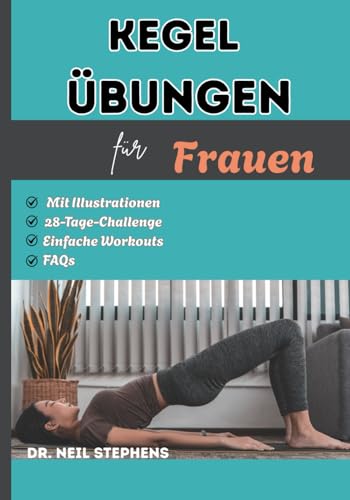 Kegel Übungen für Frauen: Der einfache Leitfaden für Beckenbodenmuskeltraining, Vaginalstraffung, Stärkung der Körpermitte, Verbesserung der ... nach der Geburt und ein besseres Sexualleben Kegel Übungen für Frauen: Der einfache Leitfaden für Beckenbodenmuskeltraining, Vaginalstraffung, Stärkung der Körpermitte, Verbesserung der ... nach der Geburt und ein besseres Sexualleben