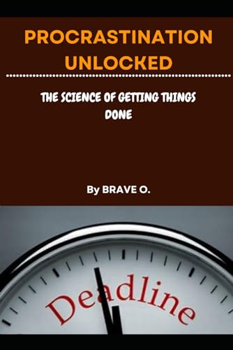 Procrastination Unlocked: The Science Behind Getting Things Done.