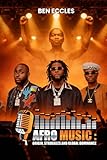  Afro Beats: Origin, Struggles And Global Dominance