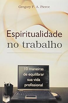 Paperback Espiritualidade No Trabalho. 10 Maneiras De Equilibrar Sua Vida Profissional [Portuguese] Book