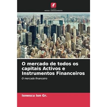 Capa do livro O mercado de todos os capitais Activos e Instrumentos Financeiros: O mercado financeiro