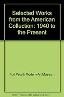 Selected Works from the American Collection, 1940 to the Present. Texts by E.A. Carmean Jr., M. Price, J.L. Fisher. B000PSV7HW Book Cover