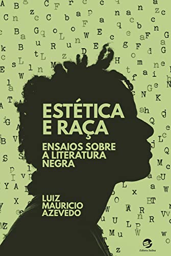 Estética e Raça: Ensaios sobre a Literatura Negra - Azevedo, Luiz Mauricio