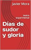  Días de sudor y gloria: teatro exparimental (Teatro Experimental nº 1)