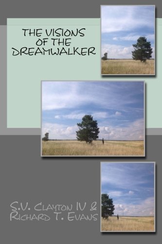 The Visions Of the Dreamwalker: Volume 1