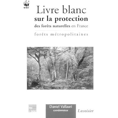 Livre blanc sur la protection des for&ecirc;ts naturelles en France