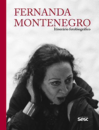 Fernanda Montenegro: Itinerário fotobiográfico