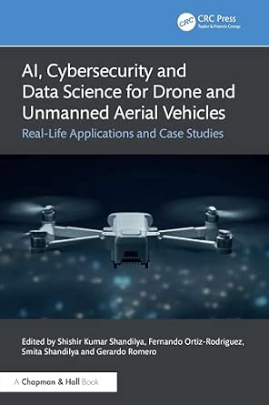 AI, Cybersecurity and Data Science for Drone and Unmanned Aerial Vehicles: Real-Life Applications and Case Studies-Wow! eBook