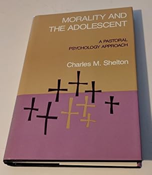 Hardcover Morality and the Adolescent: A Pastoral Psychology Approach Book