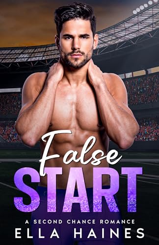 False Start: A Steamy Second Chance Romance (Springfield Spartans Steamy Football Romances)