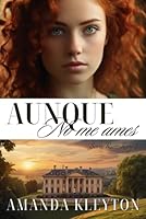 Aunque no me ames: Una novela histórica y romántica de la época de la Regencia (Romsbery) (Spanish Edition) B0D6NG7NNN Book Cover