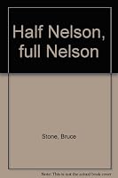 Half Nelson, Full Nelson 0060259213 Book Cover