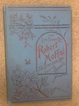 The Life Story of Robert Moffat