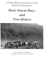 Dust Storm Days and Two-Holers, a Living History of Southwest and South Central Kansas 1940376114 Book Cover