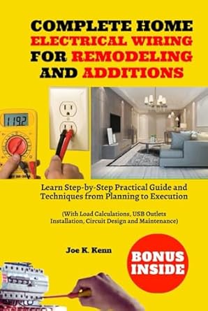 Complete Home Electrical Wiring for Remodeling and Additions: Learn ...
