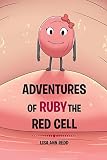 Adventures of Ruby the Red Blood Cell (English Edition)