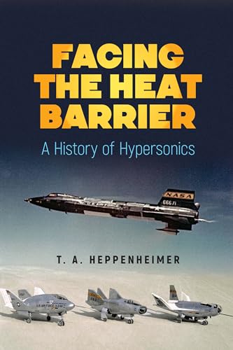 Facing the Heat Barrier: A History of Hypersonics