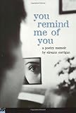 You Remind Me Of You: A Poetry Memoir