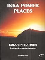 Inka Power Places: Solar Initiations, Andean Archaeo-astronomy 997293845X Book Cover