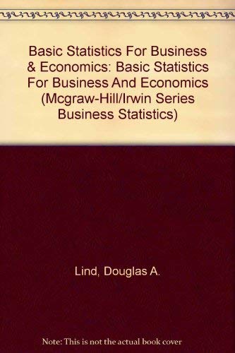 Basic Statistics For Business & Economics: Basic Statistics For Business And Economics (MCGRAW-HILL/IRWIN SERIES BUSINESS STATISTICS)