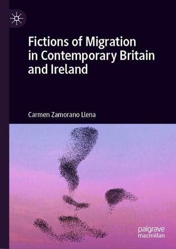 Fictions of Migration in Contemporary Britain and Ireland