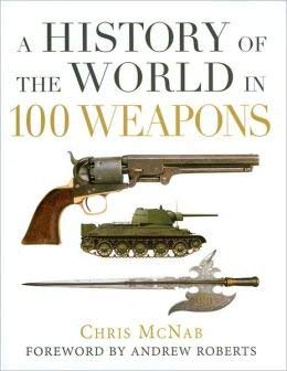 Hardcover A History of the World in 100 Weapons (General Military) Book