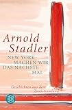 New York machen wir das nächste Mal: Geschichten aus dem Zweistromland - Arnold Stadler 