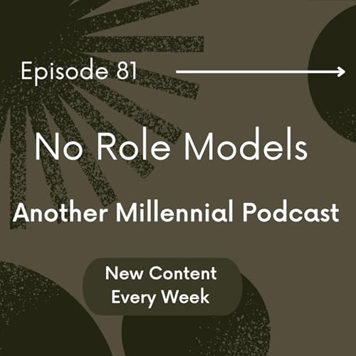 No Role Models | Episode 81 | Another Millennial Podcast Podcast Por  arte de portada