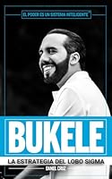 Bukele: La Estrategia del Lobo Sigma (Spanish Edition) B0CY9K7WZH Book Cover