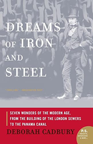 Dreams of Iron and Steel: Seven Wonders of the Modern Age, from the Building of the London Sewers to the Panama Canal