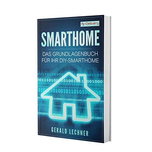 AZDelivery Smarthome Das Grundlagenbuch für Ihr DIY-Smarthome