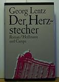 Der Herzstecher. Roman - Georg Lentz