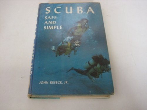 Scuba Safe and Simple: John Reseck Jr.: Amazon.com: Books