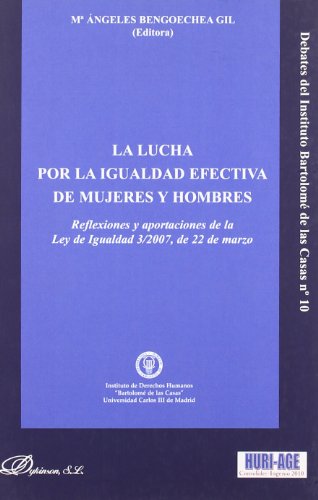 La lucha por la igualdad efectiva de mujeres y hombres. : Reflexiones y aportaciones de la ley de igualdad 3-2007, de 22 de marzo.
