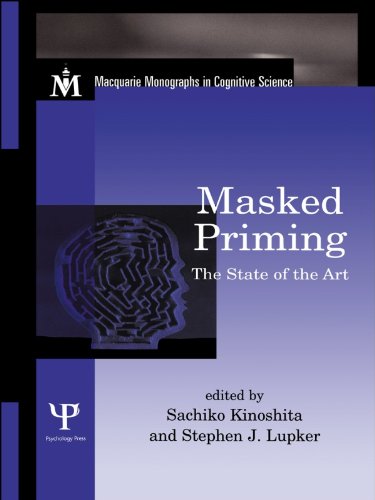 Masked Priming: The State of the Art (Macquarie Monographs in Cognitive Science)