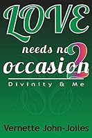 Love Needs No Occasion 2: Divinity & Me 150779102X Book Cover