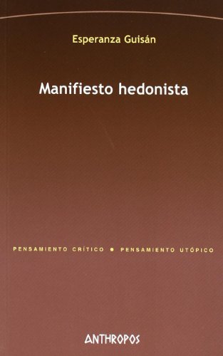 Manifiesto Hedonista (PENSAMIENTO CRÍTICO, PENSAMIENTO UTÓPICO)