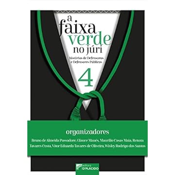 Capa do livro A Faixa Verde no Júri: Histórias de Defensoras e Defensores Públicos (Volume 4)