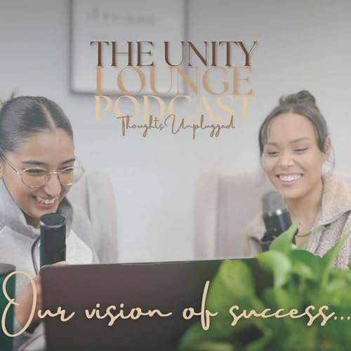 Episode 1: Our Vision of Success... | The Unity Lounge Podcast: Thoughts Unplugged