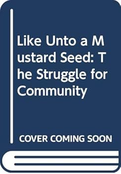 Like Unto a Mustard Seed: The Struggle for Community