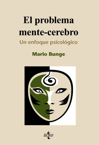 El problema mente-cerebro: Un enfoque psicobiológico (Filosofía - Filosofía y Ensayo) (Spanish Ed El problema mente cerebro: Un enfoque psicobiológico (Filosofía Filosofía y Ensayo) (Spanish Ed