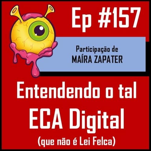 Ep 157 - Entendendo o tal do ECA Digital